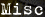 Misc