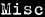 Misc
